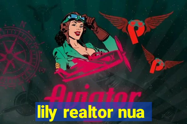 lily realtor nua